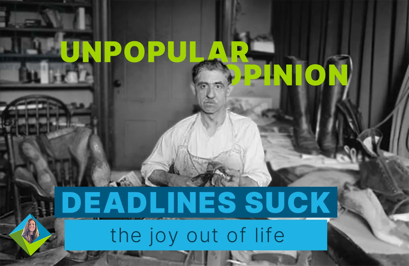Unpopular opinion-deadlines suck